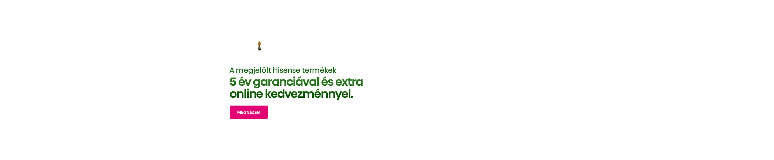 Megjelölt Hisense termékek 5 év garanciával és extra online kedvezménnyel. | Megnézem