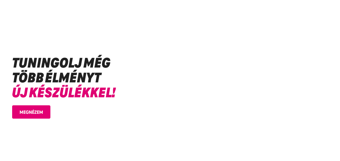 Tuningolj még több élményt új készülékkel!